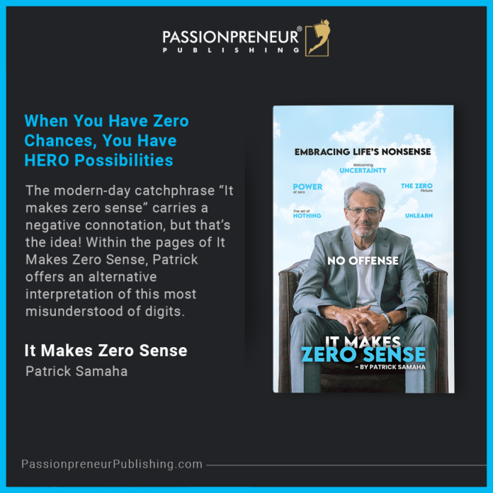 Passionpreneur Publishing announces the realm free up of It Makes Zero Sense